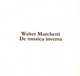 Walter Marchetti // De Musica Inversa 4xCD BOX – Tobira Records