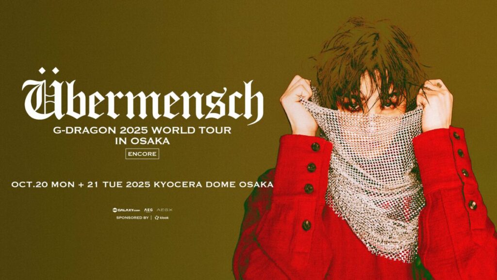 G-DRAGON 2025 WORLD TOUR [Übermensch] IN OSAKA : ENCORE | AEGX
