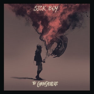 Sick Boy/The Chainsmokers