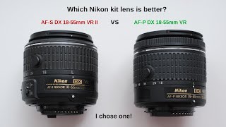 Nikon's kit lenses AF-S DX 18-55 VR II vs AF-P DX 18-55 VR - IS
