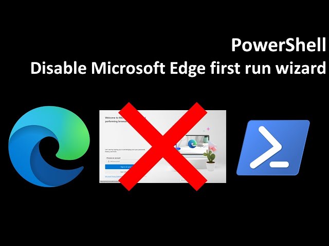 PowerShell: Disable Microsoft Edge first run wizard - YouTube