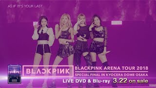 LIVE DVD & Blu-ray『BLACKPINK ARENA TOUR 2018 