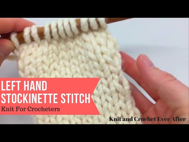 Left Hand Stockinette Stitch ~ Knit For Crocheters Series - YouTube