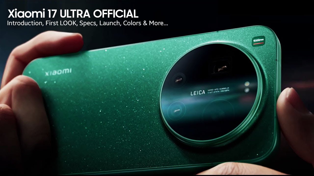 Xiaomi 17 Ultra: Official Introduction | Features, Specs, Colors