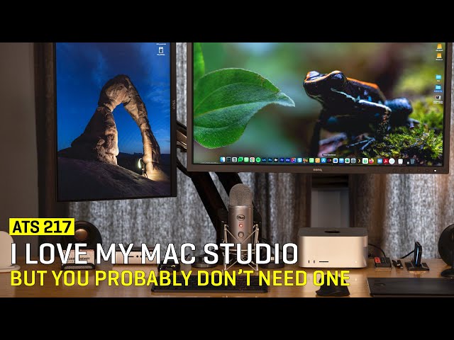 Approaching The Scene 217: I Love My Mac Studio But You Probably